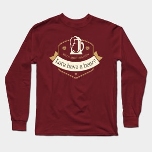 Let's have a beer? Long Sleeve T-Shirt